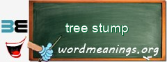 WordMeaning blackboard for tree stump